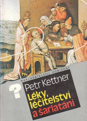 Léky, léčitelství a šarlatáni od Petr Kettner