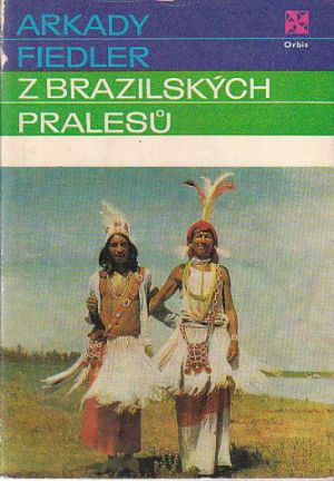Z brazilských pralesů od Arkady Adam Fiedler