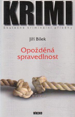 Skutečné případy (víkend) - Opožděná spravedlnost od Jiří Bílek
