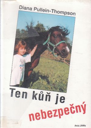 Ten kůň je nebezpečný od Diana Pullein-Thompson