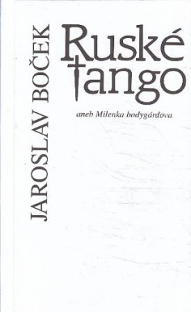 Ruské tango aneb Milenka bodygárdova od Jaroslav Boček