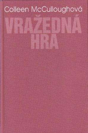 Vražedná hra od Colleen McCullough
