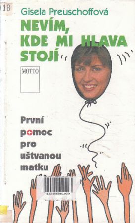 Nevím, kde mi hlava stojí od Gisela Preuschoff