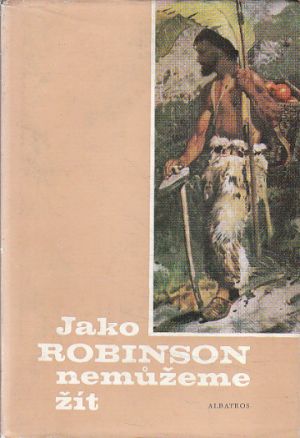 Jako Robinson nemůžeme žít od Hans Bentzien