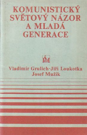 Komunistický světový názor a mladá generace od Vladimír Grulich...