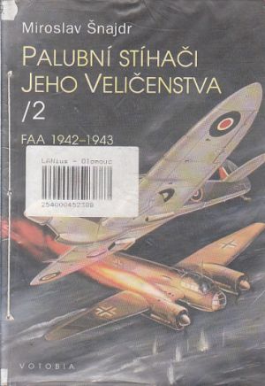 Palubní stíhači Jeho Veličenstva II. FAA 1942-1943 od Miroslav Šnajdr