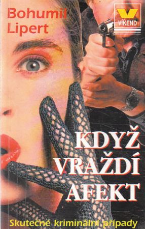 Víkend - Když vraždí afekt od Bohumil Lipert