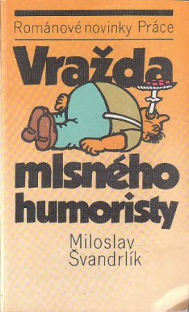 Vražda mlsného humoristy od Miloslav Švandrlík