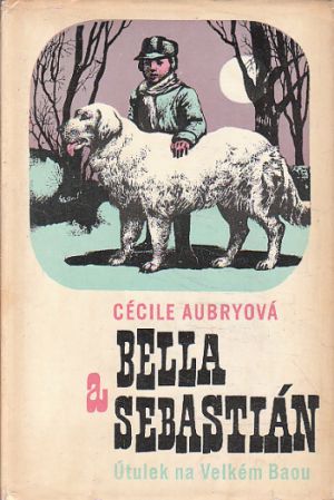 Bella a Sebastián: Útulek na Velkém Baou od Cécile Aubry (p)