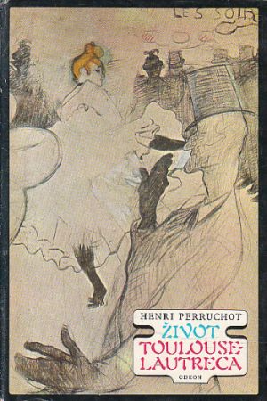 Život Toulouse-Lautreca od Henri Perruchot