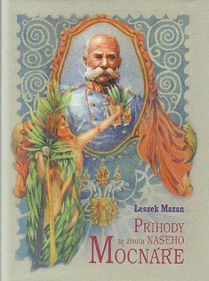 Příhody ze života našeho mocnáře od Leszek Mazan