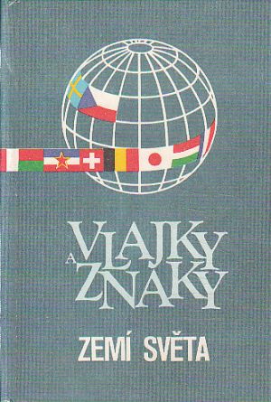 Vlajky a znaky zemí světa od Ludvík Mucha, Stanislav Valášek
