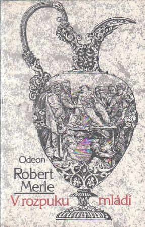 V rozpuku mládí od Robert Merle