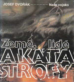 Země, lidé a katastrofy od Josef Dvořák