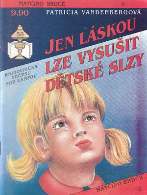 Jen láskou lze vysušit dětské slzy od Patricia Vandenberg