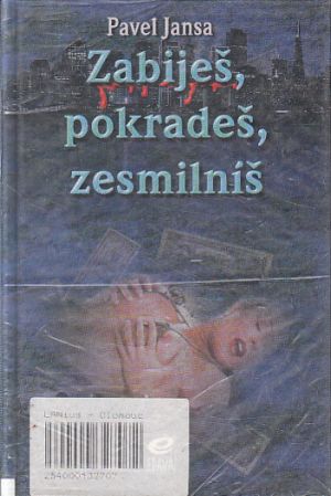 Zabiješ, pokradeš, zesmilníš od Pavel Jansa
