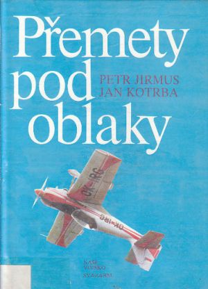 Přemety pod oblaky od Jan Kotrba, Petr Jirmus