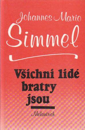 Všichni lidé bratry jsou od Johannes Mario Simmel