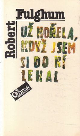 Už hořela, když jsem si do ní lehal od Robert Fulghum