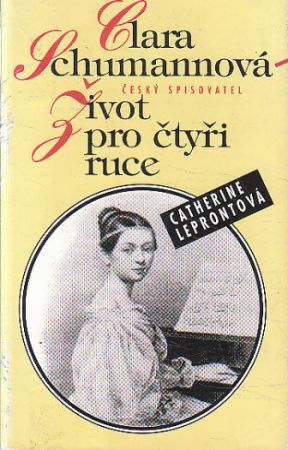 Clara Schumannová - Život pro čtyři ruce od Catherine Lepront