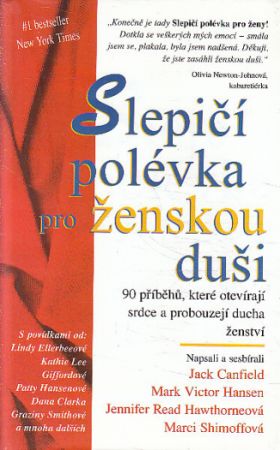 Slepičí polévka pro ženskou duši od Jack Canfield, Mark Victor Hansen, Jennifer Read Hawthorne, Marci Shimoff