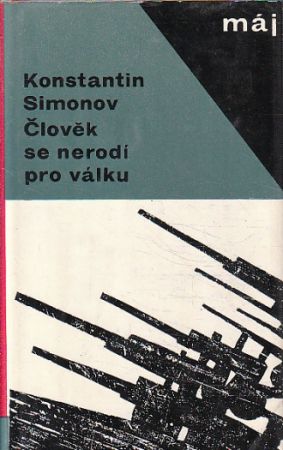 Člověk se nerodí pro válku od Konstantin Michajlovič Simonov