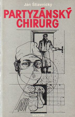 Partyzánský chirurg od Ján Štiavnický