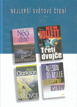 Třetí dvojče / Něčí dítě / Nebezpečný ostrov / Let orlovce od Ken Follett, Nelson DeMille, Elaine Kagan, Ewan Clarkson