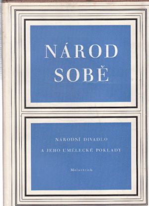 Národ sobě Národní divadlo a jeho umělecké poklady od Václav Vilém Štech