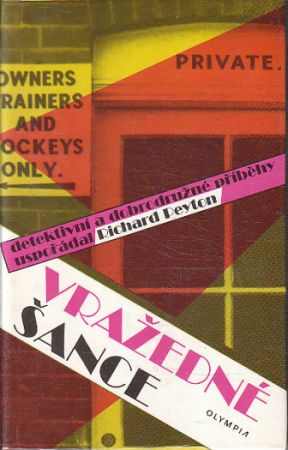Vražedné šance od Arthur Conan Doyle, Rudyard Kipling, Edgar Wallace, * antologie, Richard Peyton (p), Ellery Queen, Michael Innes (p), Guy Boothby, Banjo Paterson, John Welcome 