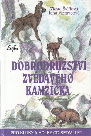 Dobrodružství zvědavého kamzíčka od Jana Moravcová, Vlasta Štáflová