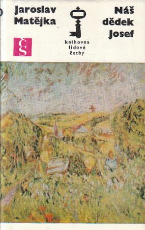 Náš dědek Josef od Jaroslav Matějka