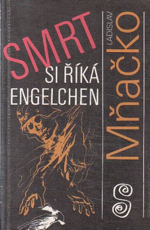 Smrt si říká Engelchen od Ladislav Mňačko