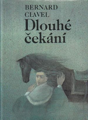 Dlouhé čekání od Bernard Clavel