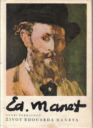 Život Edouarda Manet od Henri Perruchot