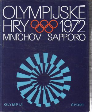 Olympijské hry 1972 od Oldřich Žurman & kolektiv autorů