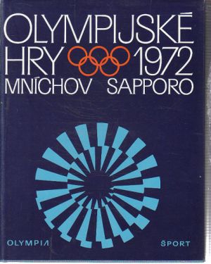 Olympijské hry 1972 od Oldřich Žurman & kolektiv autorů