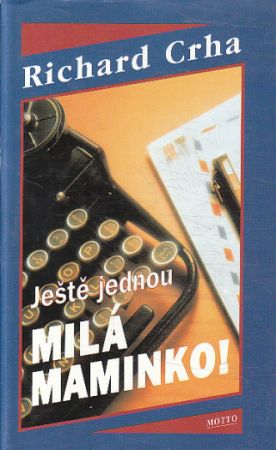Ještě jednou: Milá maminko! od Richard Crha