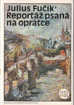 Reportáž, psaná na oprátce od Julius Fučík