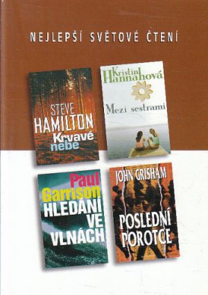 Nejlepší světové čtení - Poslední porotce / Krvavé nebe / Mezi sestrami / Hledání ve vlnách od John Grisham, Kristin Hannah, Paul Garrison (p) & Steve Hamilton