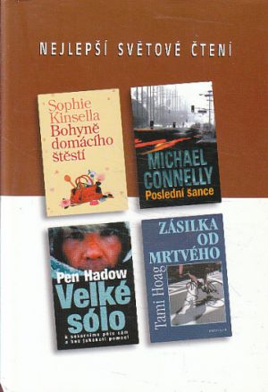 Nejlepší světové čtení - Zásilka od mrtvého / Bohyně domácího štěstí / Velké sólo / Poslední šance od Michael Connelly, Tami Hoag, Sophie Kinsella (p) & Pen Hadow