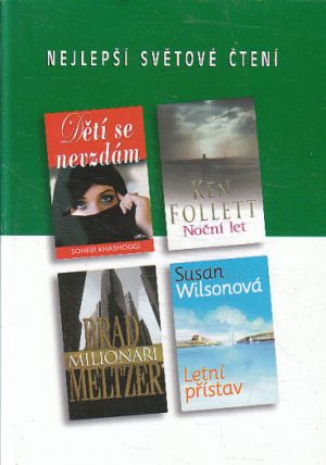 Nejlepší světové čtení - Noční let / Dětí se nevzdám / Milionáři / Letní přístav od Ken Follett, Brad Meltzer, Susan Wilson & Soheir Khashoggi