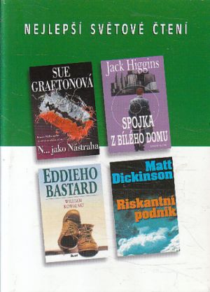 Nejlepší světové čtení - Spojka z Bílého domu / Eddieho bastard / N... jako nástraha / Riskantní podnik od Sue Grafton, Jack Higgins, Matt Dickinson & William Kowalski