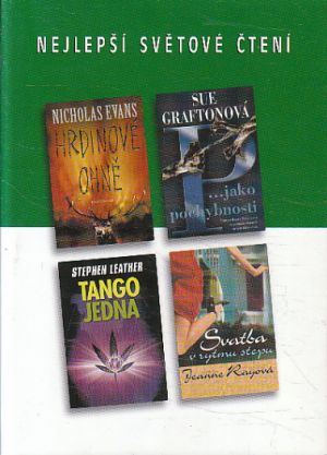 Nejlepší světové čtení - Hrdinové ohně / Tango jedna / Svatba v rytmu stepu / P jako pochybnosti od Nicholas Evans, Sue Grafton, Stephen Leather & Jeanne Ray