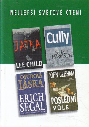 Nejlepší světové čtení - Jatka / Cully / Osudová láska / Poslední vůle od  John Grisham, Lee Child, Stuart Harrison & Erich Segal