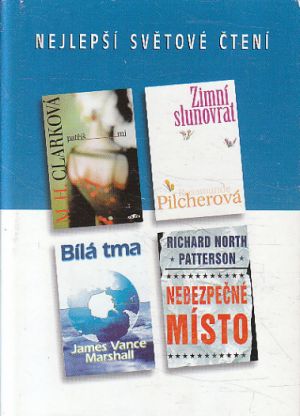 Nejlepší světové čtení - Nebezpečné místo / Patříš mi / Zimní slunovrat / Bílá tma / od Rosamunde Pilcher, Mary Higgins Clark, Richard North Patterson & James Vance Marshall