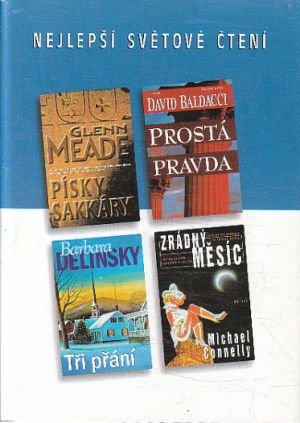 Nejlepší světové čtení - Písky Sakkáry / Prostá pravda / Zrádný měsíc / Tři přání od Barbara Delinsky, Michael Connelly, David Baldacci & Glenn Meade