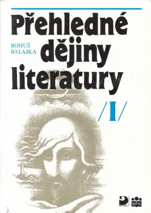 Přehledné dějiny literatury I od Bohuš Balajka (p)