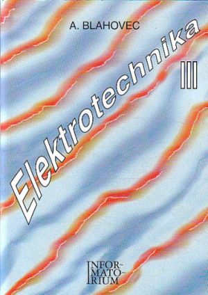 Elektrotechnika III od Antonín Blahovec