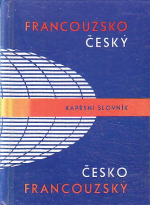 Francouzsko-český, česko-francouzský kapesní slovník od Vlasta Rejtharová, Jarmila Hamplová & Věra Stauchová